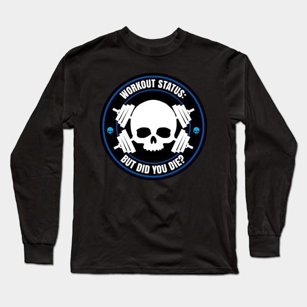 Did You Die? Long Sleeve T-Shirt by Teamtsunami6